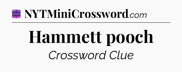 Hammett pooch - Thomas Joseph Crossword