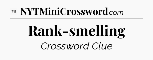 Rank-smelling - WSJ Crossword
