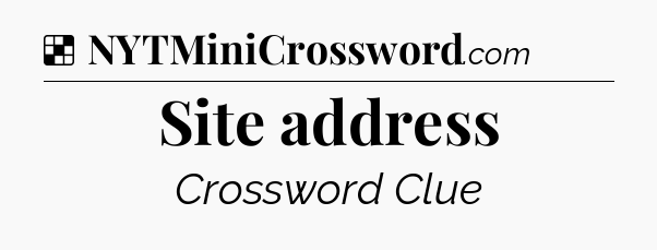 Solution: Site address - NYT Crossword