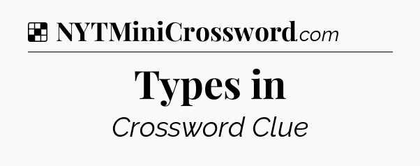 Solution: Types in - NYT Crossword
