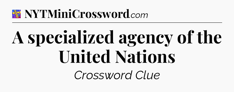 A specialized agency of the United Nations Codycross