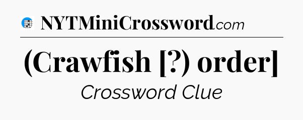 (Crawfish [?) order] Crossword Clue