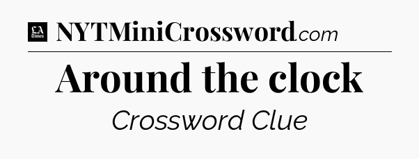 Around the clock - LA Times Crossword