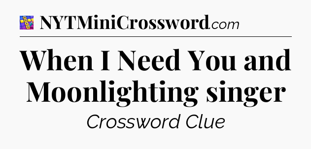 When I Need You and Moonlighting singer Codycross