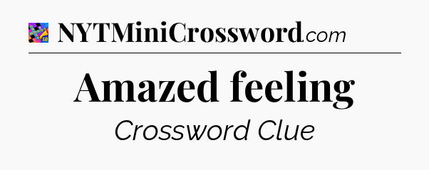 Amazed feeling Crossword Clue