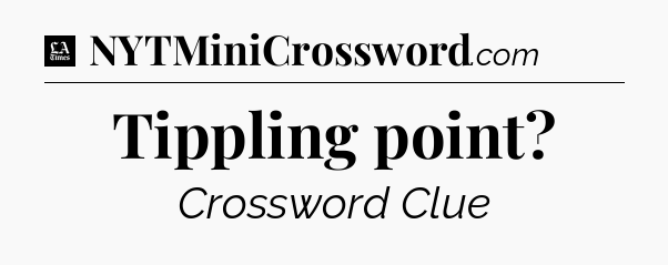 Tippling point - LA Times Crossword