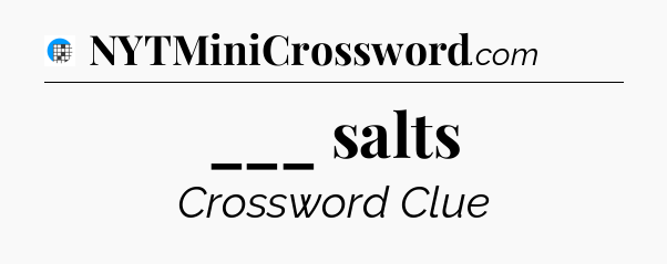 ___ salts Crossword Clue