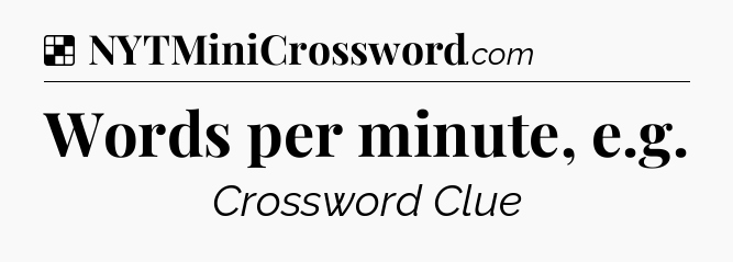 Solution: Words per minute, e.g - NYT Crossword