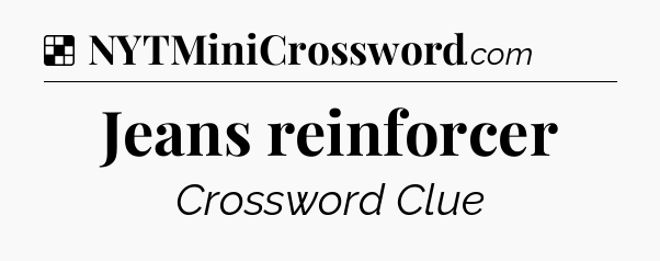 Solution: Jeans reinforcer - NYT Crossword