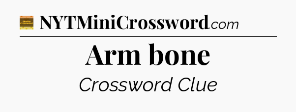 Arm bone crossword clue Eugene Sheffer