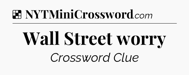 Solution: Wall Street worry - NYT Crossword