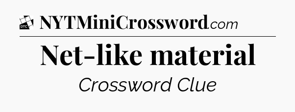 Net-like material - Daily Themed Classic Crossword
