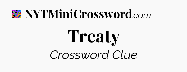 Treaty Crossword Clue