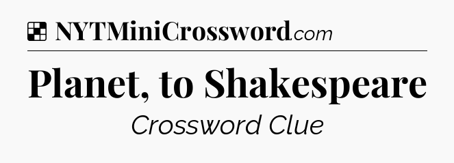 Solution: Planet, to Shakespeare - NYT Crossword