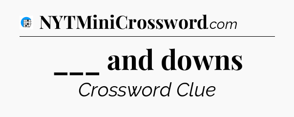 ___ and downs Crossword Clue