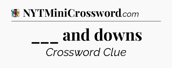___ and downs Crossword Clue