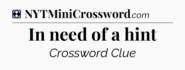 Solution: In need of a hint - NYT Mini Crossword