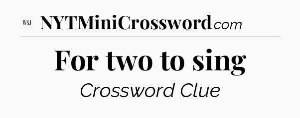 For two to sing - WSJ Crossword