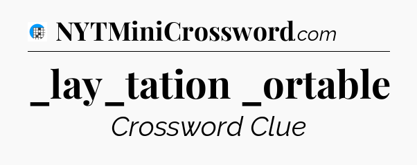 _lay_tation _ortable Crossword Clue