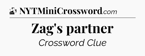Zag's partner - Daily Themed Classic Crossword