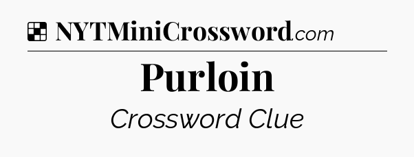 Solution: Purloin - NYT Crossword