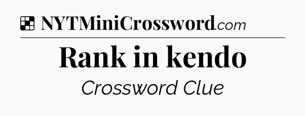 Solution: Rank in kendo - NYT Crossword