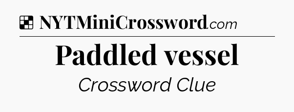 Solution: Paddled vessel - NYT Crossword