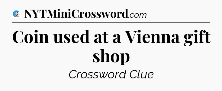 Coin used at a Vienna gift shop Crossword Clue
