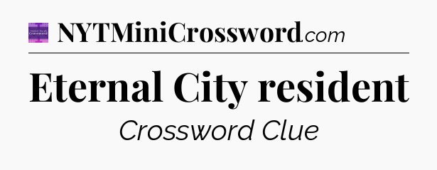 Eternal City resident - Thomas Joseph Crossword