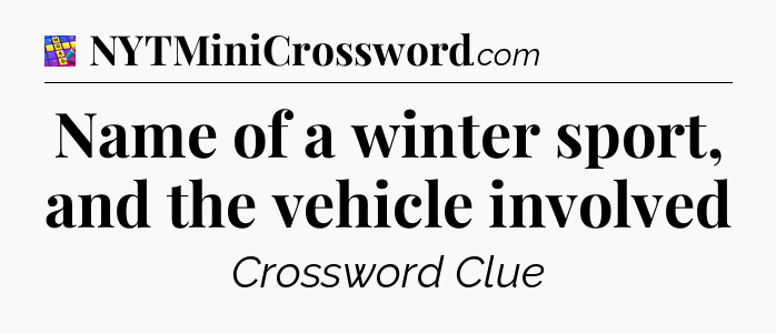 Name of a winter sport, and the vehicle involved Codycross