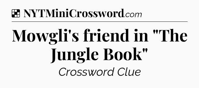 Solution: Mowgli's friend in 