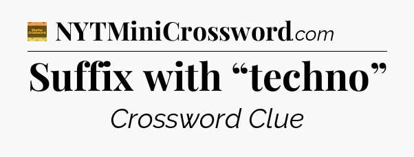 Suffix with “techno” - Eugene Sheffer Crossword