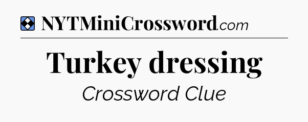 Solution: Turkey dressing - NYT Mini Crossword