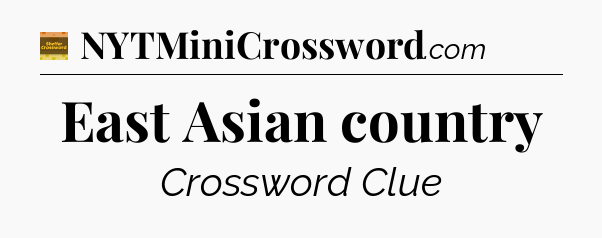 East Asian country - Eugene Sheffer Crossword