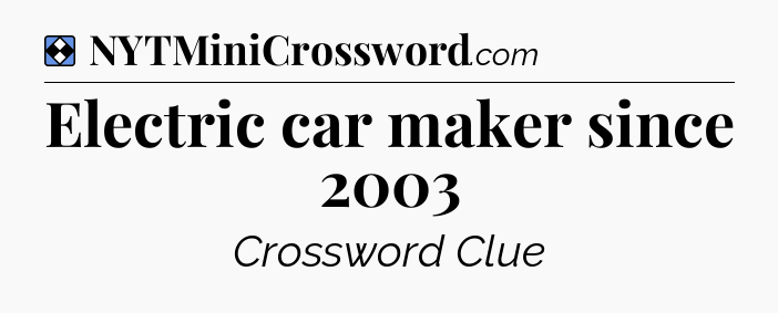 Solution: Electric car maker since 2003 - NYT Mini Crossword