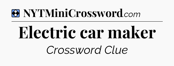 Solution: Electric car maker - NYT Mini Crossword