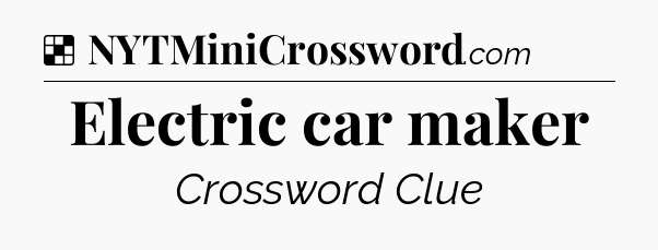 Solution: Electric car maker - NYT Crossword