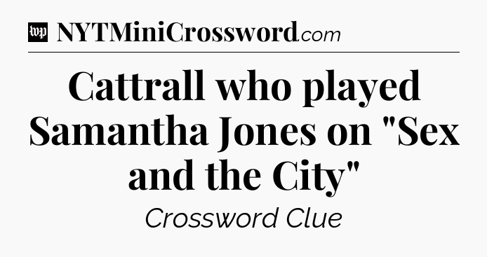 Cattrall who played Samantha Jones on 