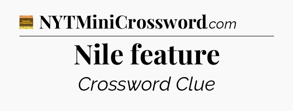 Nile feature - Eugene Sheffer Crossword