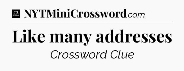 Like many addresses - LA Times Crossword