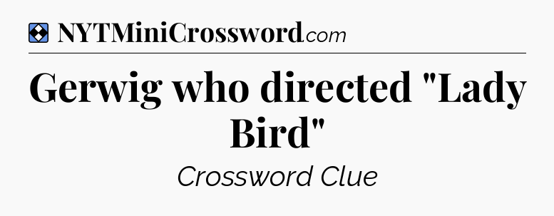 Solution: Gerwig who directed 