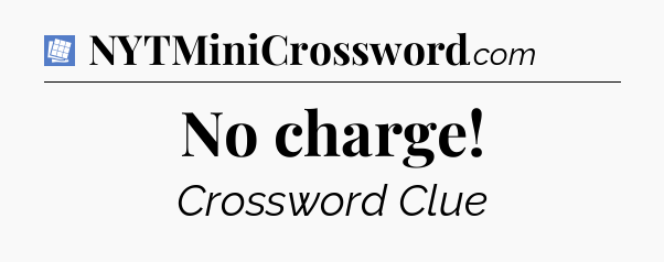 No charge Puzzle Page Crossword Clue