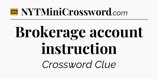 Brokerage account instruction - Eugene Sheffer Crossword