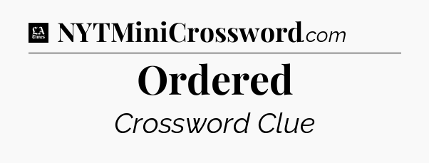 Ordered - LA Times Crossword