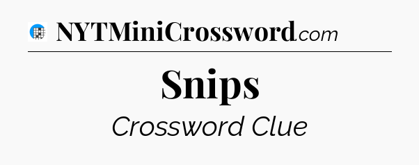 Snips Crossword Clue