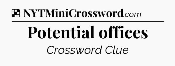 Solution: Potential offices - NYT Crossword