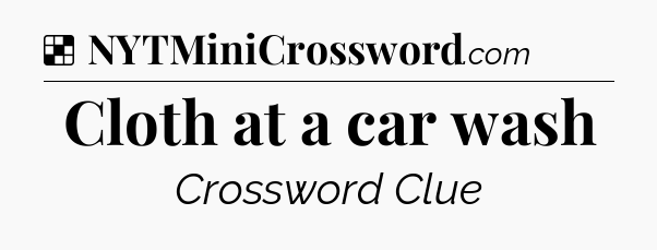 Solution: Cloth at a car wash - NYT Crossword