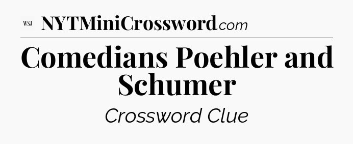 Comedians Poehler and Schumer - WSJ Crossword