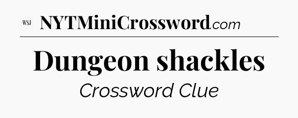 Dungeon shackles - WSJ Crossword