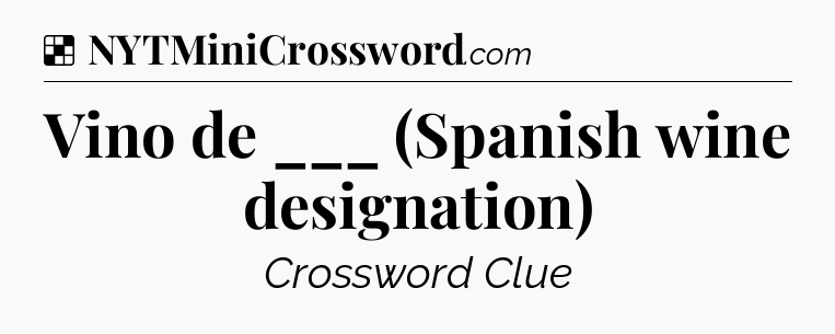 Solution: Vino de ___ (Spanish wine designation) - NYT Crossword